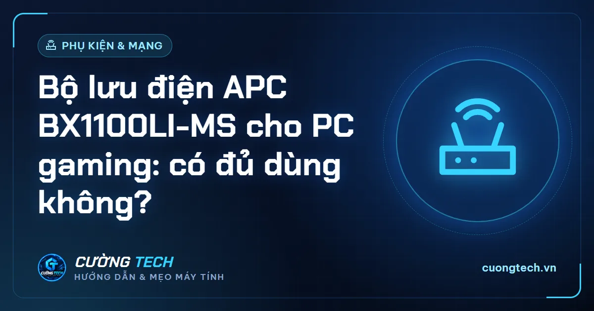 Bộ lưu điện APC BX1100LI-MS cho PC gaming: có đủ dùng không?