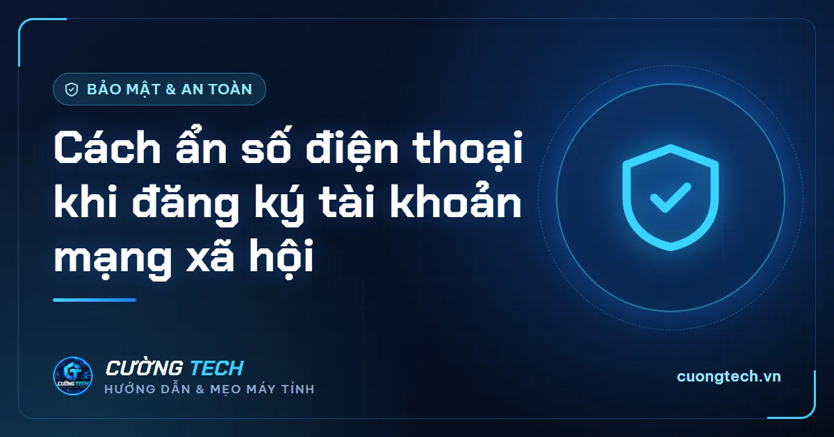 Cách ẩn số điện thoại khi đăng ký tài khoản mạng xã hội