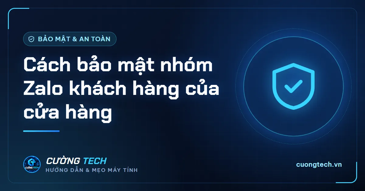 Cách bảo mật nhóm Zalo khách hàng của cửa hàng
