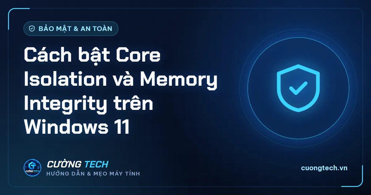 Cách bật Core Isolation và Memory Integrity trên Windows 11