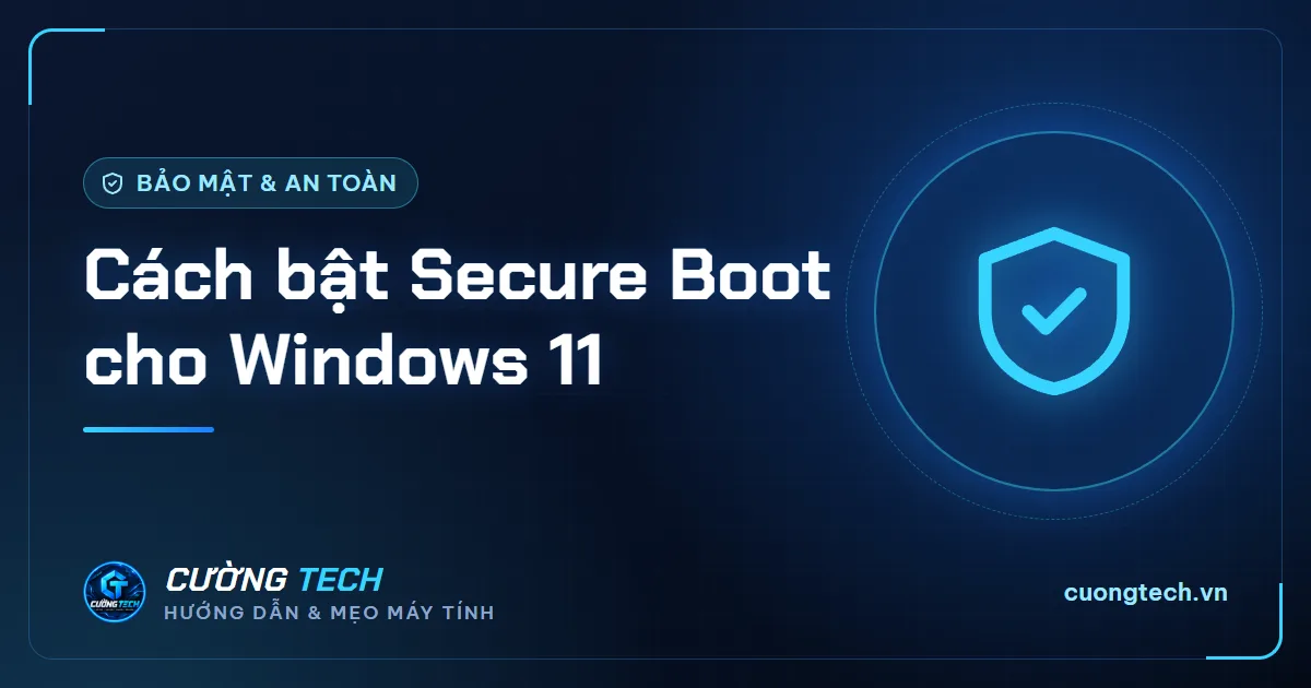 Cách bật Secure Boot cho Windows 11