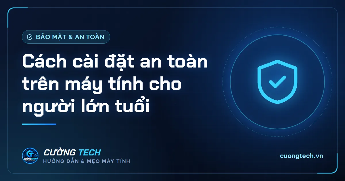 Cách cài đặt an toàn trên máy tính cho người lớn tuổi