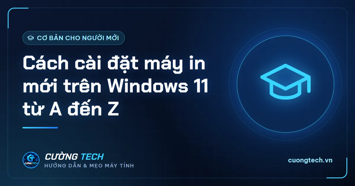 Cách cài đặt máy in mới trên Windows 11 từ A đến Z
