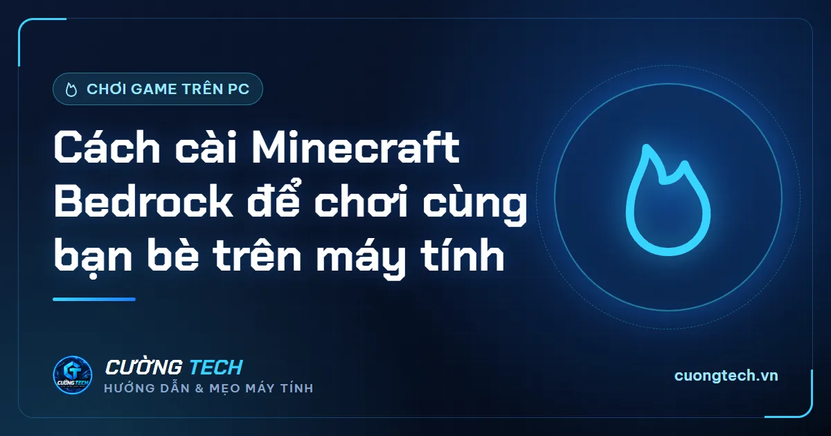 Cách cài Minecraft Bedrock để chơi cùng bạn bè trên máy tính