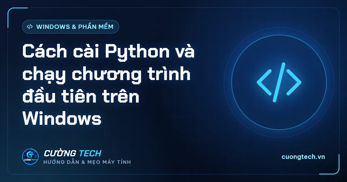 Cách cài Python và chạy chương trình đầu tiên trên Windows