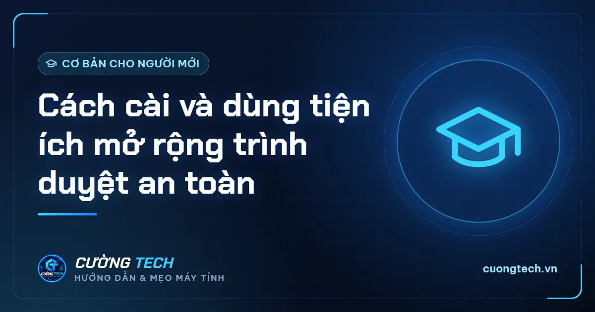 Cách cài và dùng tiện ích mở rộng trình duyệt an toàn