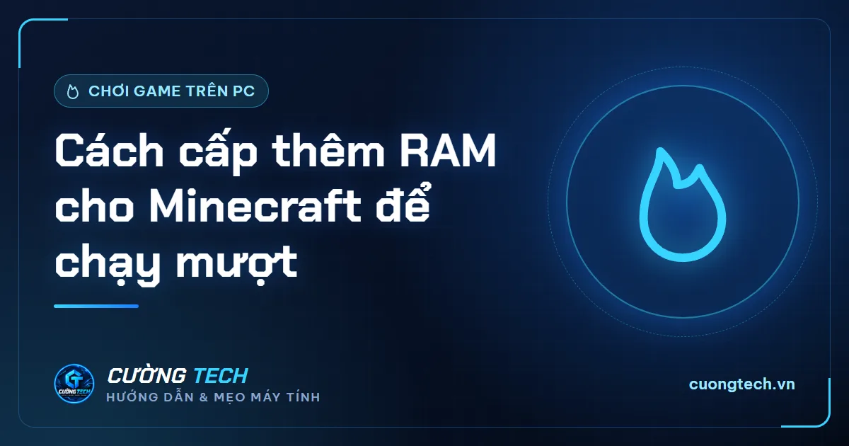 Cách cấp thêm RAM cho Minecraft để chạy mượt