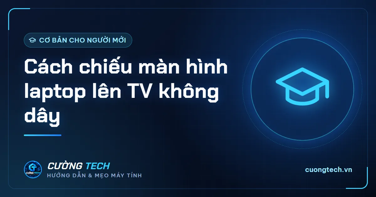 Cách chiếu màn hình laptop lên TV không dây