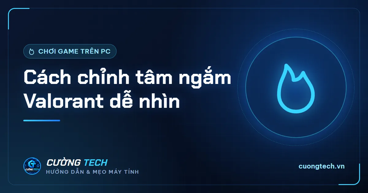 Cách chỉnh tâm ngắm Valorant dễ nhìn