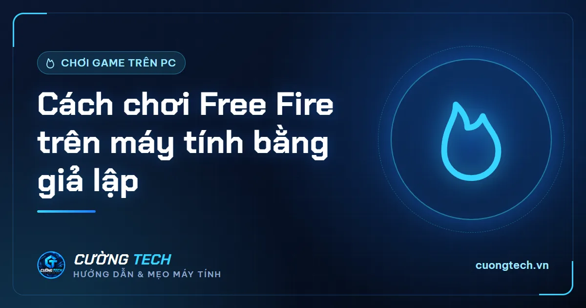 Cách chơi Free Fire trên máy tính bằng giả lập