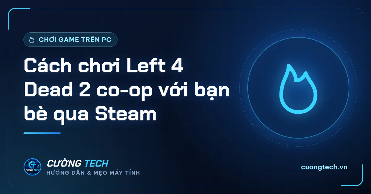 Cách chơi Left 4 Dead 2 co-op với bạn bè qua Steam