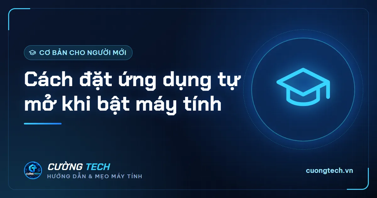 Cách đặt ứng dụng tự mở khi bật máy tính