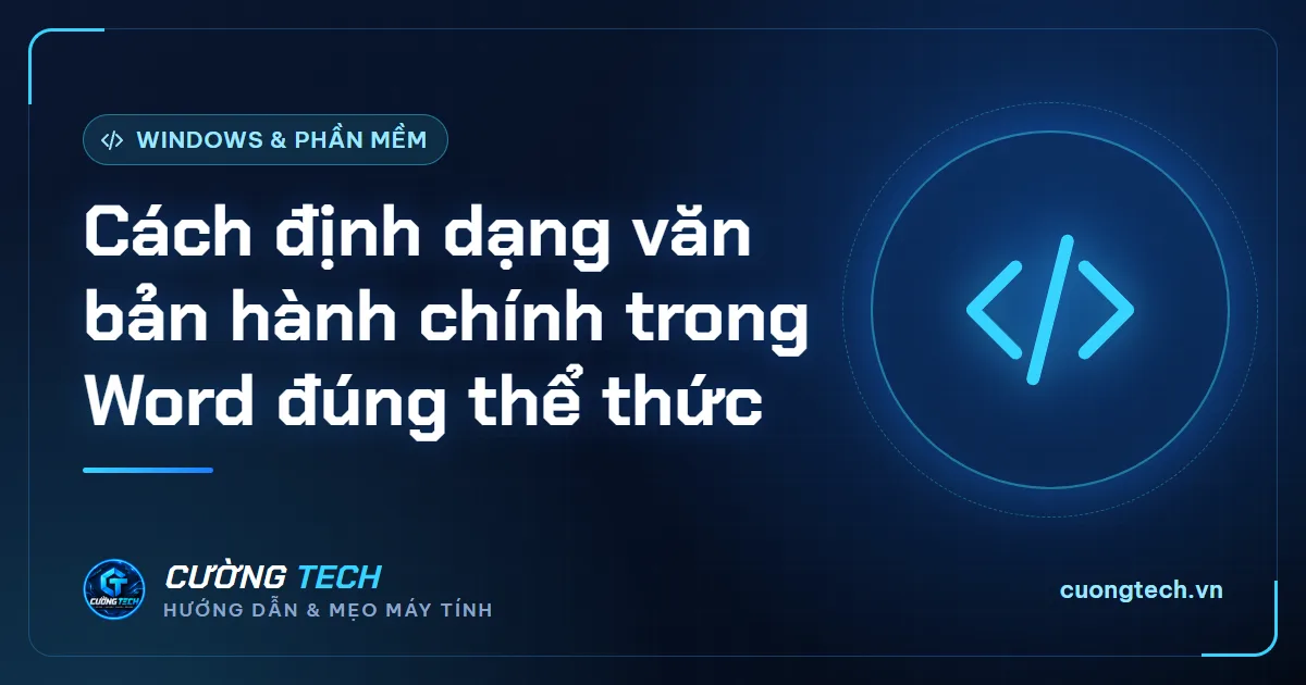 Cách định dạng văn bản hành chính trong Word đúng thể thức