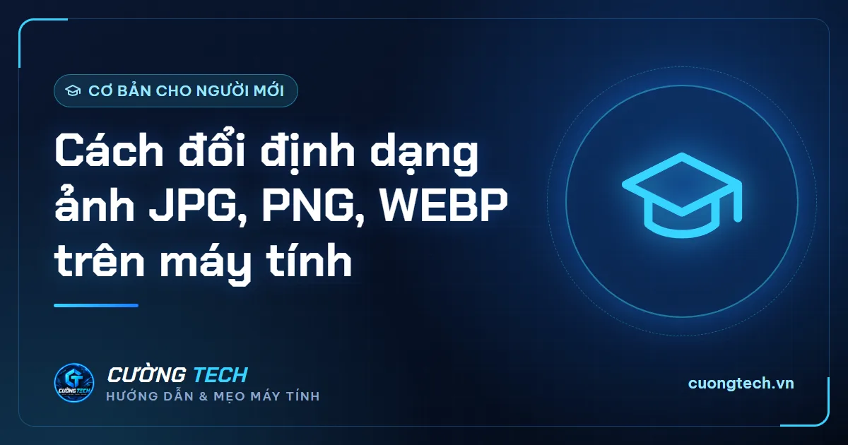 Cách đổi định dạng ảnh JPG, PNG, WEBP trên máy tính