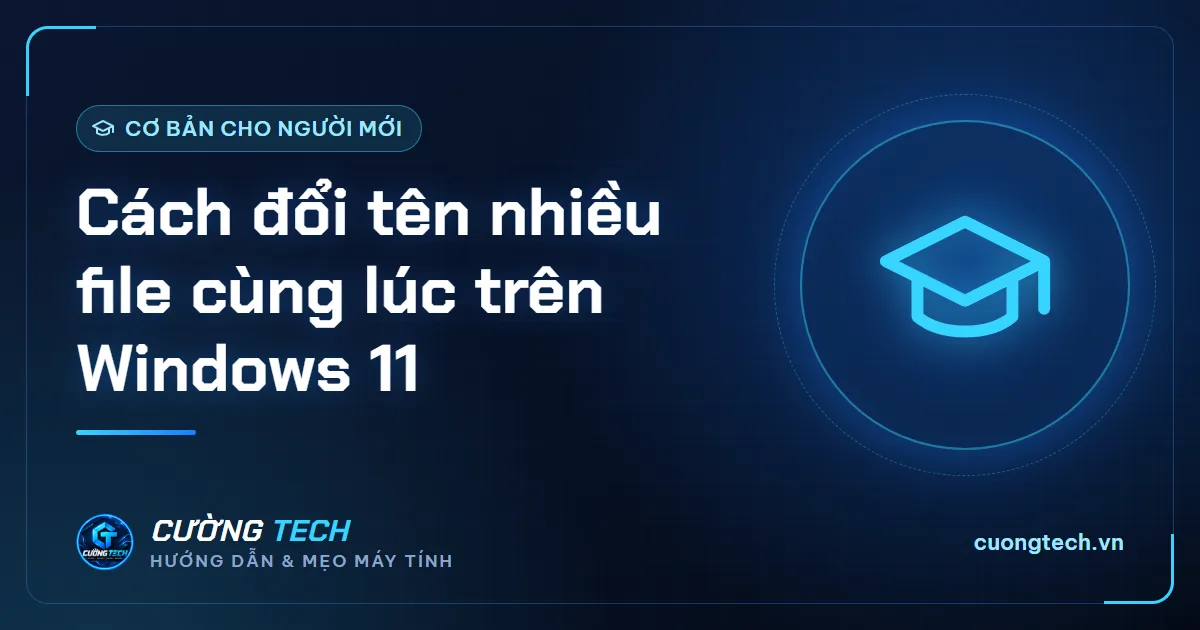 Cách đổi tên nhiều file cùng lúc trên Windows 11