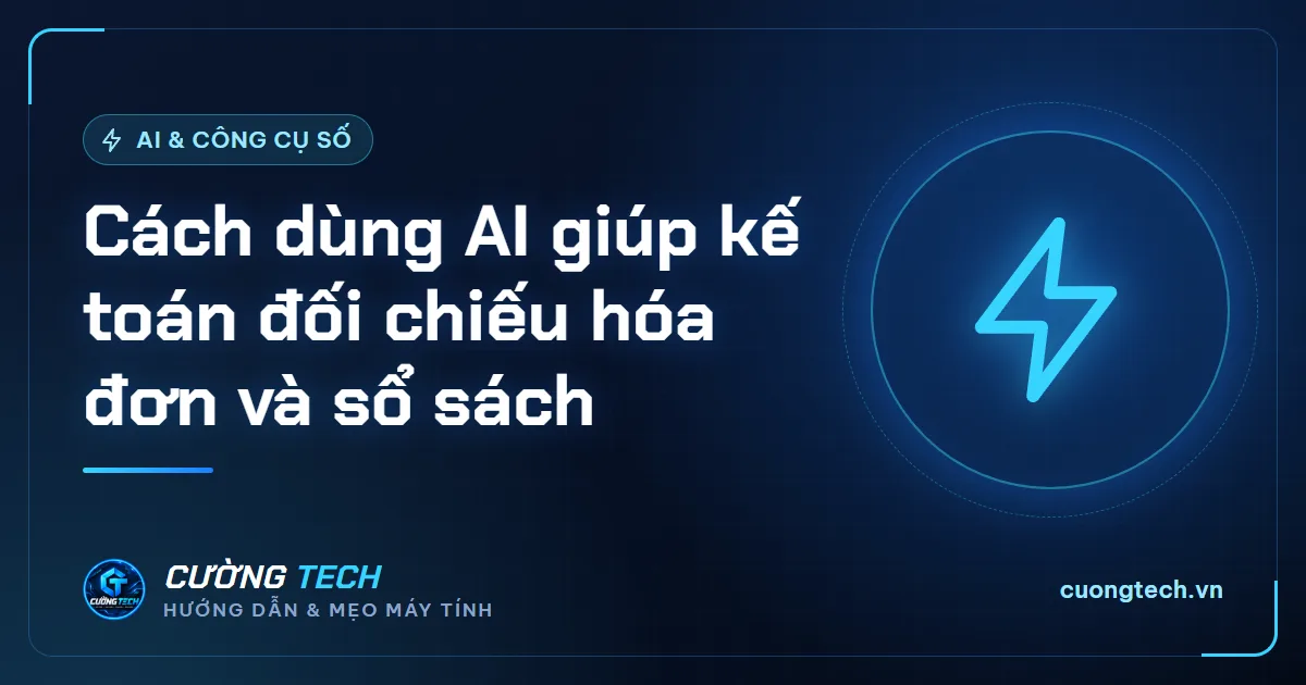 Cách dùng AI giúp kế toán đối chiếu hóa đơn và sổ sách