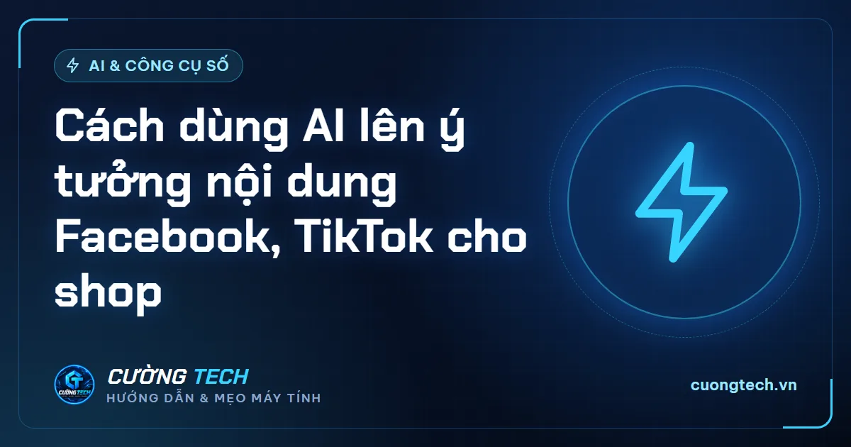 Cách dùng AI lên ý tưởng nội dung Facebook, TikTok cho shop