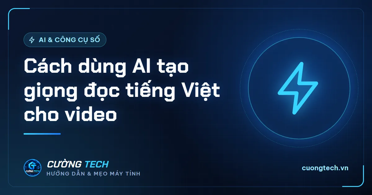 Cách dùng AI tạo giọng đọc tiếng Việt cho video