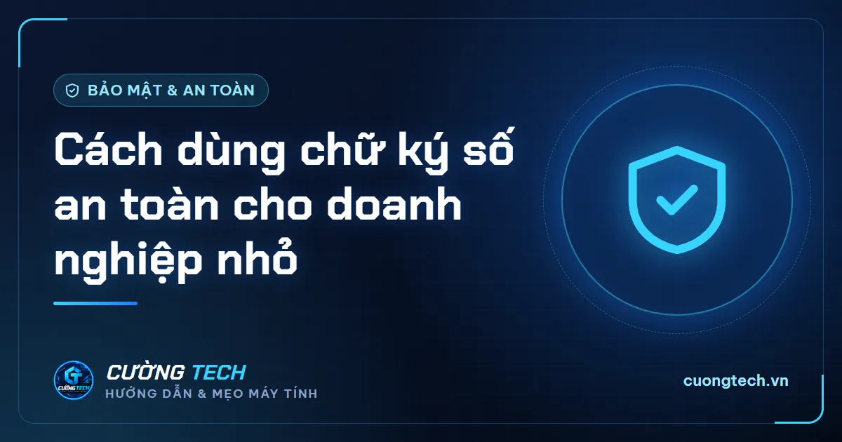 Cách dùng chữ ký số an toàn cho doanh nghiệp nhỏ