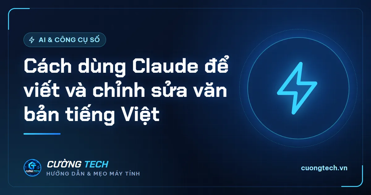Cách dùng Claude để viết và chỉnh sửa văn bản tiếng Việt
