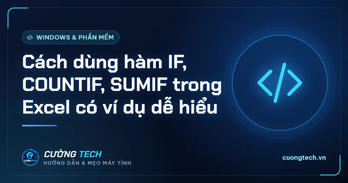 Cách dùng hàm IF, COUNTIF, SUMIF trong Excel có ví dụ dễ hiểu