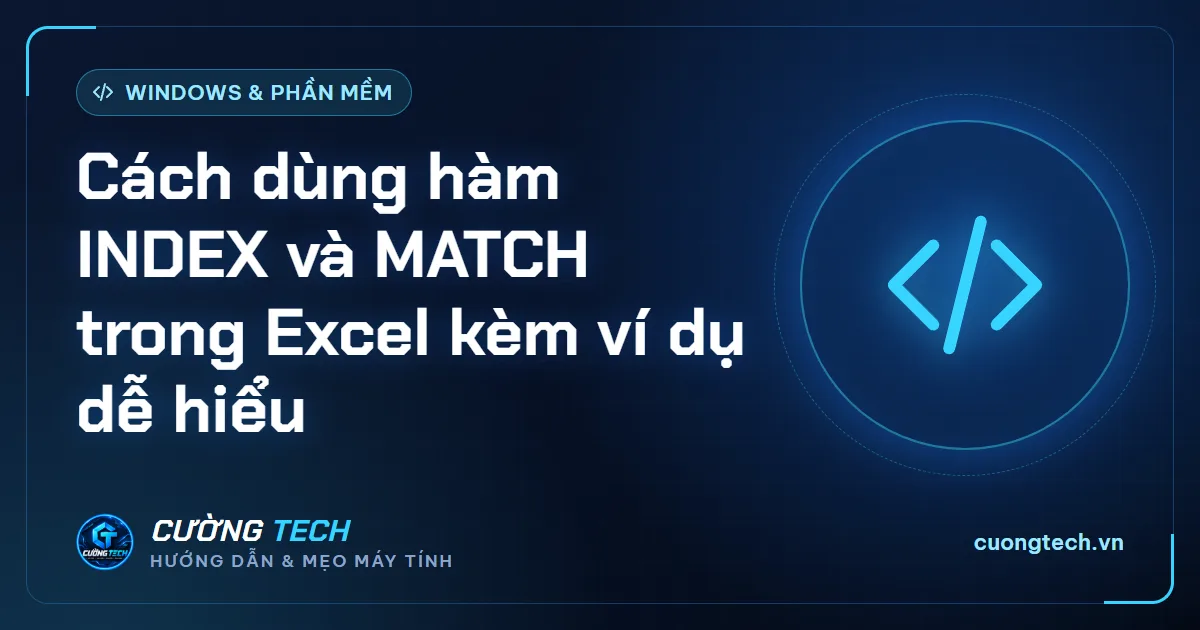 Cách dùng hàm INDEX và MATCH trong Excel kèm ví dụ dễ hiểu