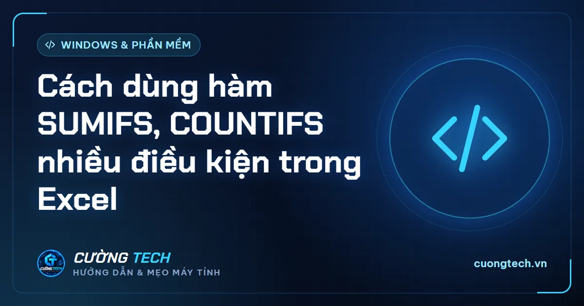 Cách dùng hàm SUMIFS, COUNTIFS nhiều điều kiện trong Excel