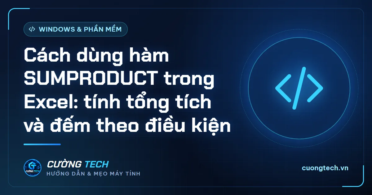 Cách dùng hàm SUMPRODUCT trong Excel: tính tổng tích và đếm theo điều kiện