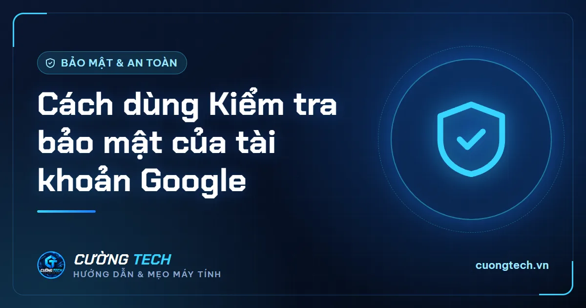 Cách dùng Kiểm tra bảo mật của tài khoản Google