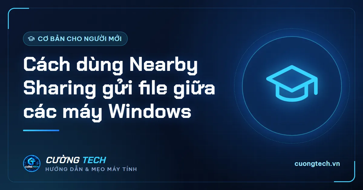 Cách dùng Nearby Sharing gửi file giữa các máy Windows