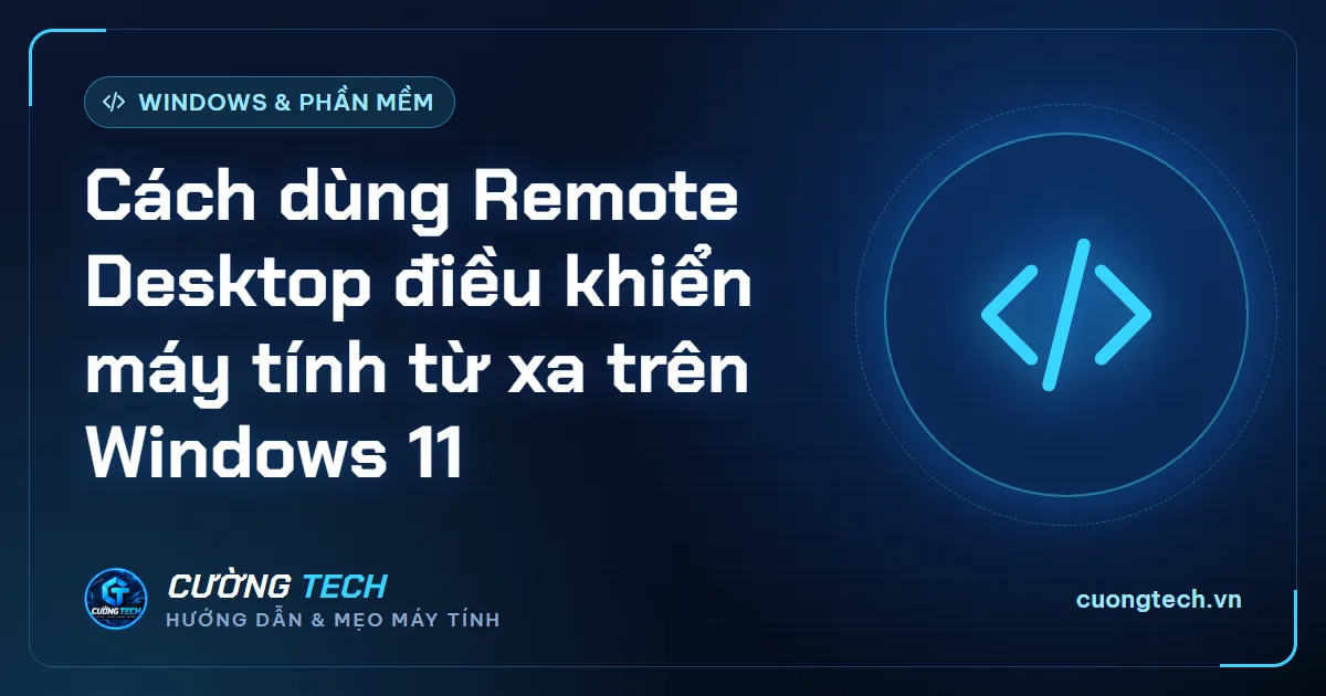 Cách dùng Remote Desktop điều khiển máy tính từ xa trên Windows 11