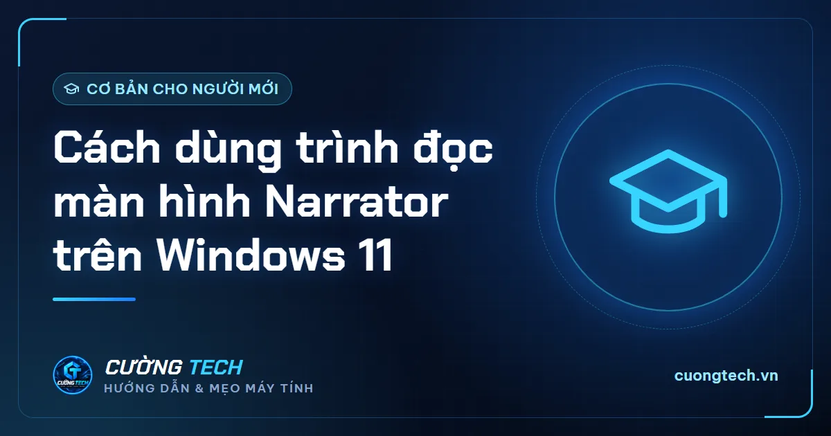 Cách dùng trình đọc màn hình Narrator trên Windows 11
