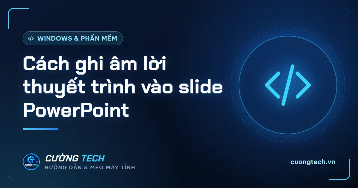 Cách ghi âm lời thuyết trình vào slide PowerPoint