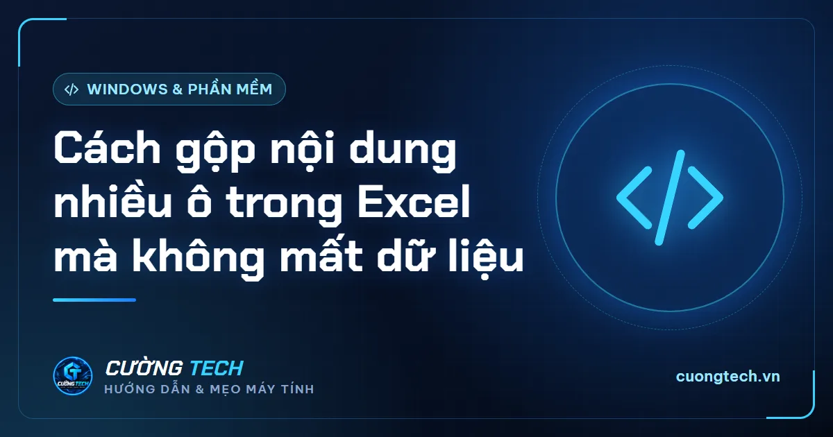 Cách gộp nội dung nhiều ô trong Excel mà không mất dữ liệu