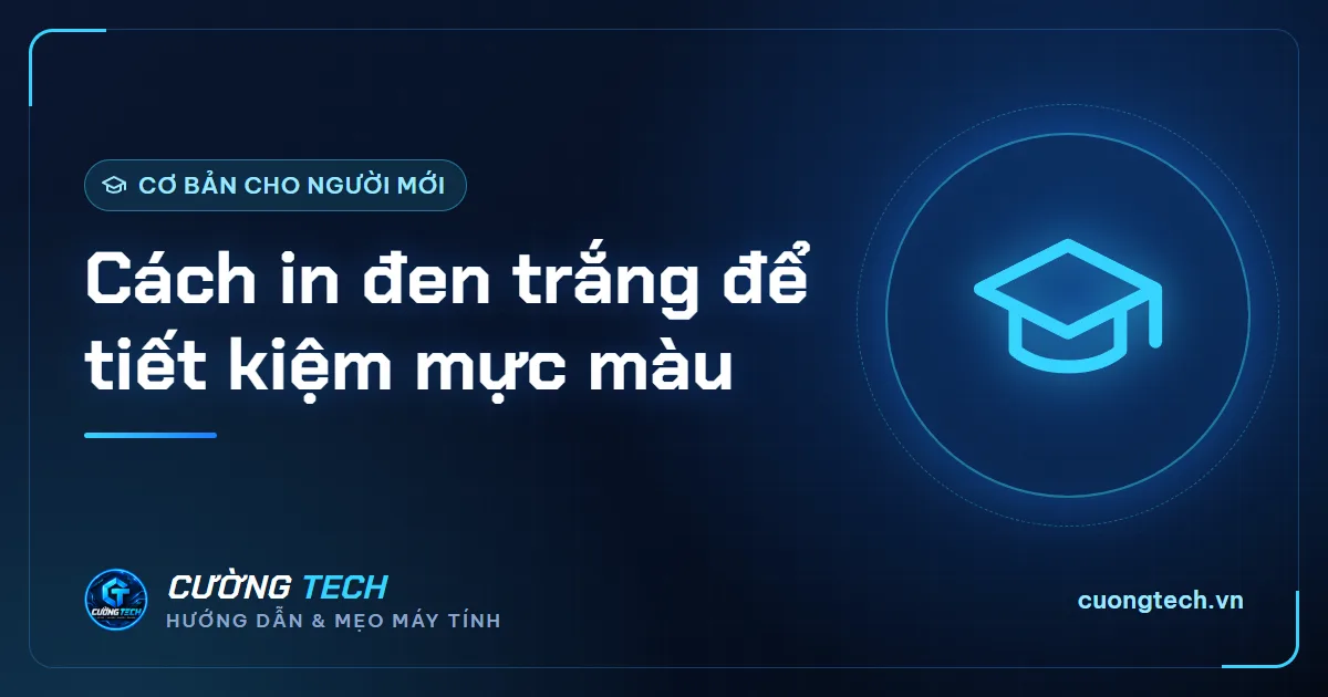 Cách in đen trắng để tiết kiệm mực màu