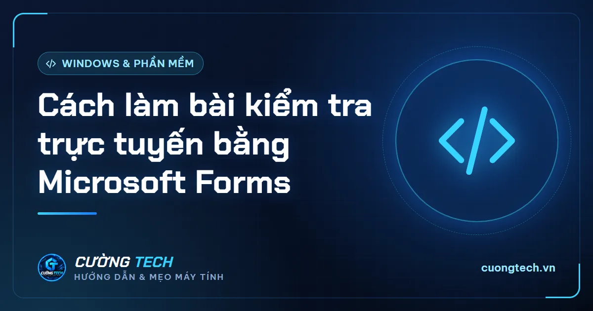 Cách làm bài kiểm tra trực tuyến bằng Microsoft Forms