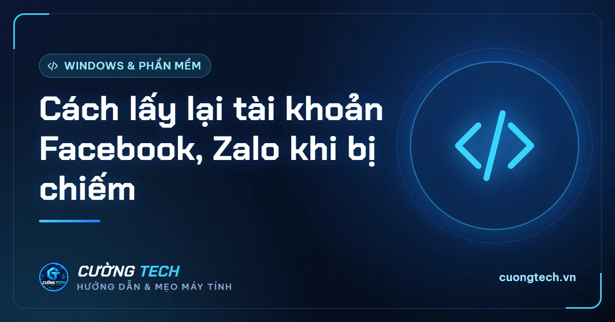 Cách lấy lại tài khoản Facebook, Zalo khi bị chiếm