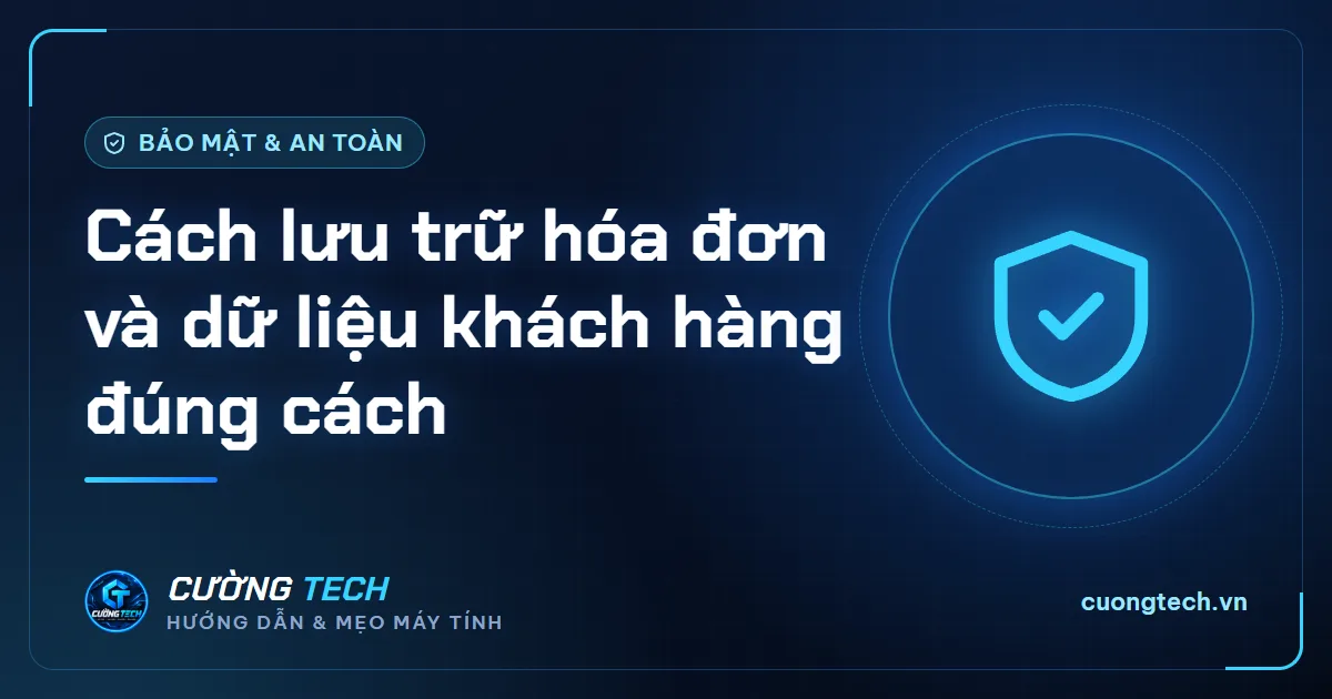 Cách lưu trữ hóa đơn và dữ liệu khách hàng đúng cách