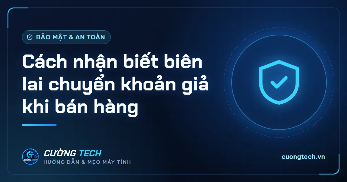 Cách nhận biết biên lai chuyển khoản giả khi bán hàng