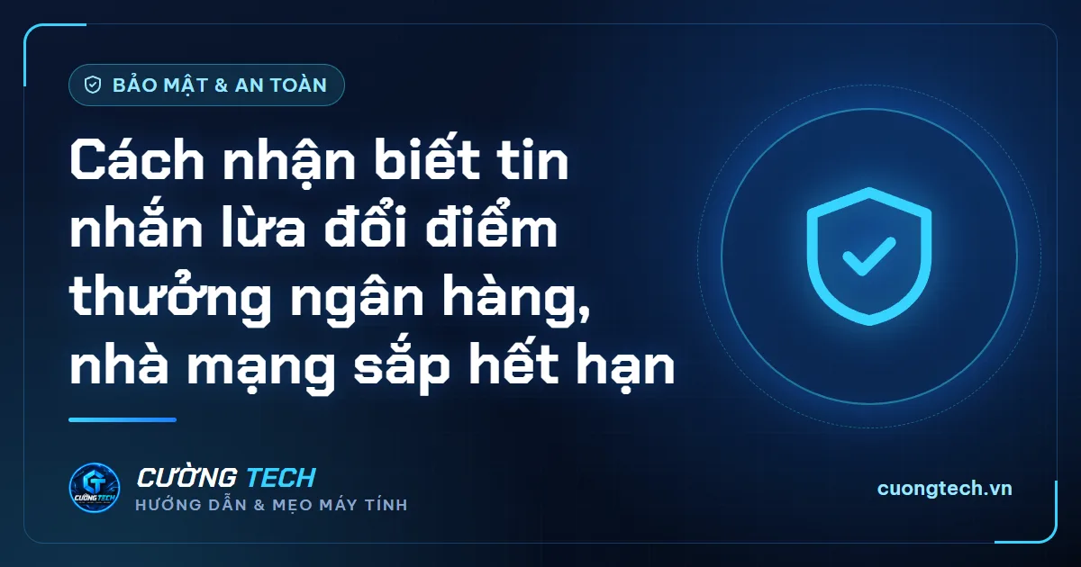 Cách nhận biết tin nhắn lừa đổi điểm thưởng ngân hàng, nhà mạng sắp hết hạn