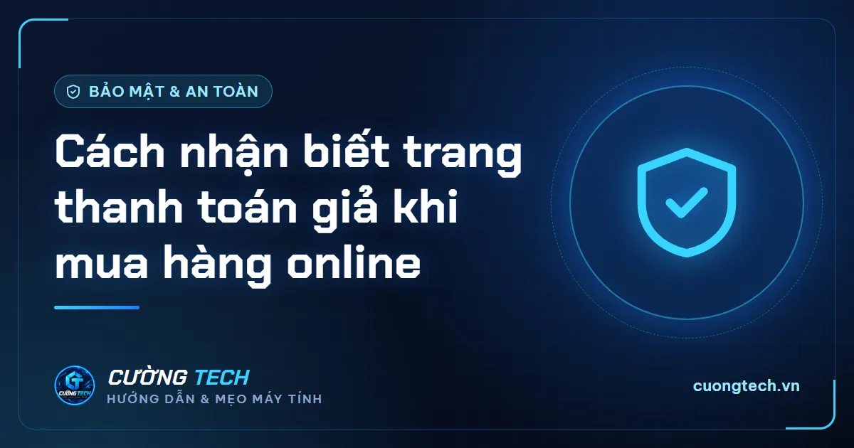 Cách nhận biết trang thanh toán giả khi mua hàng online