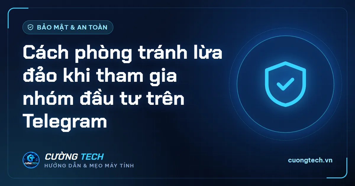 Cách phòng tránh lừa đảo khi tham gia nhóm đầu tư trên Telegram