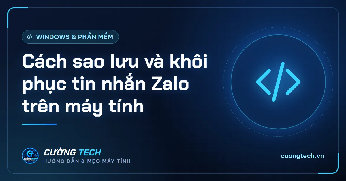Cách sao lưu và khôi phục tin nhắn Zalo trên máy tính