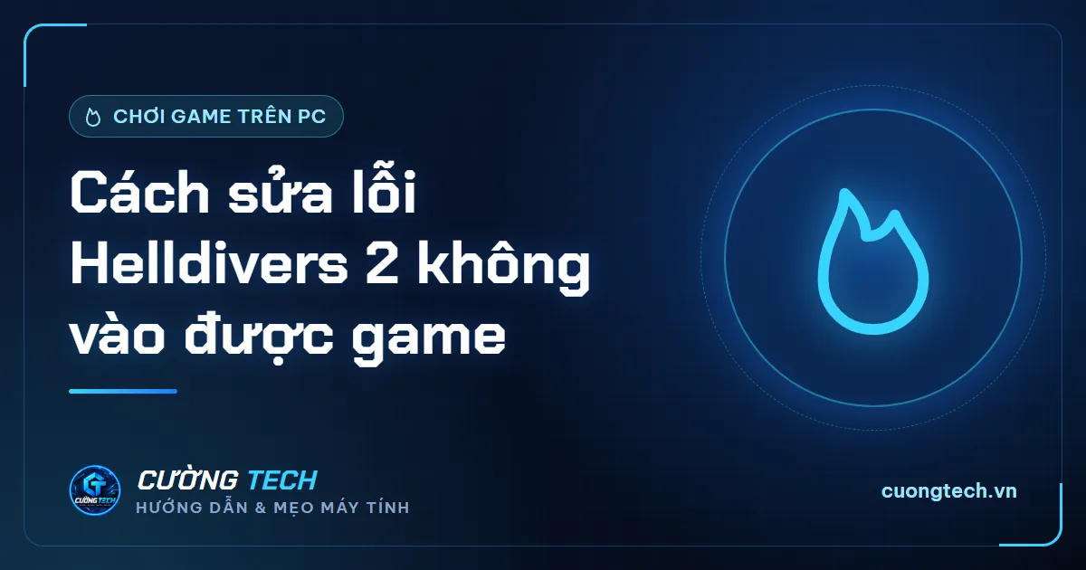 Cách sửa lỗi Helldivers 2 không vào được game