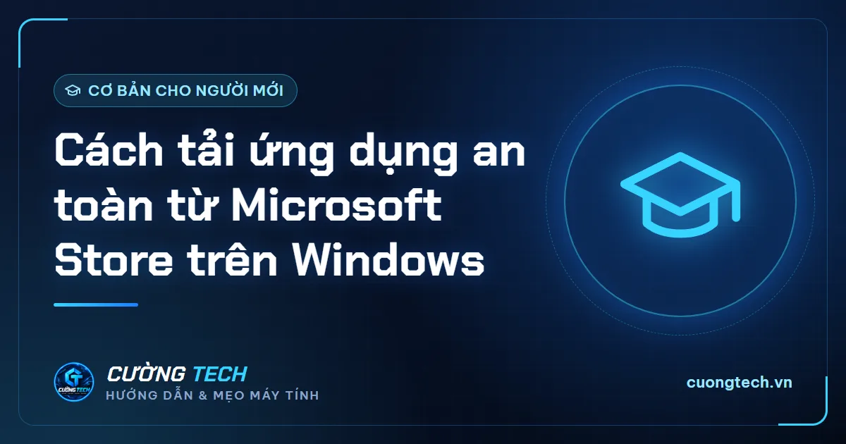 Cách tải ứng dụng an toàn từ Microsoft Store trên Windows