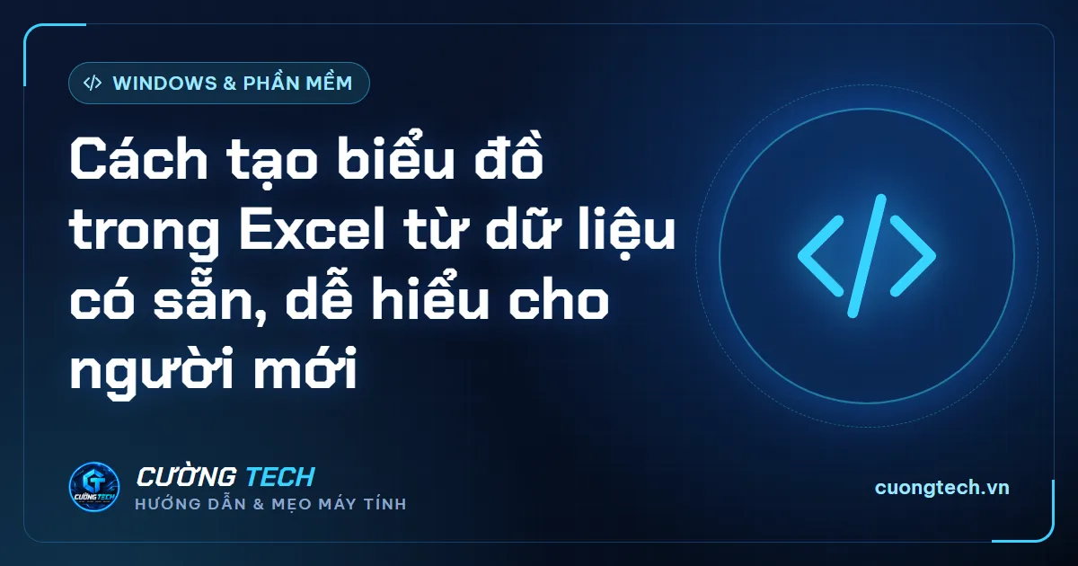 Cách tạo biểu đồ trong Excel từ dữ liệu có sẵn, dễ hiểu cho người mới