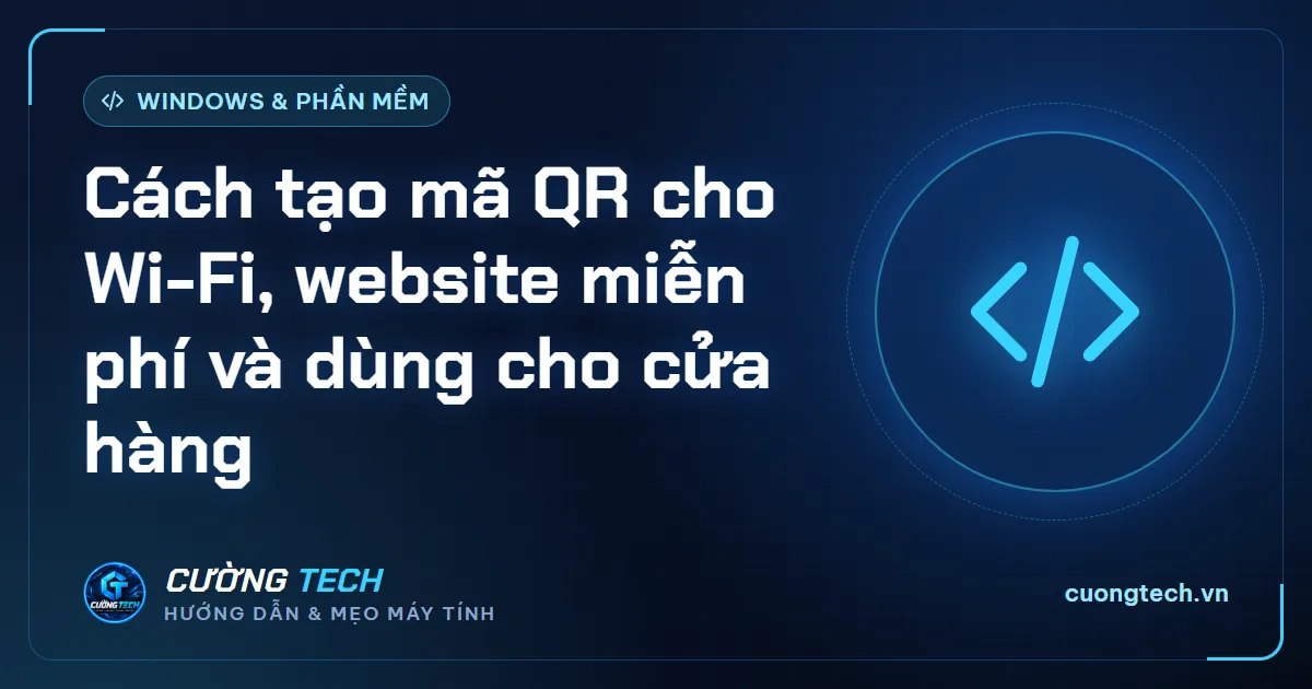 Cách tạo mã QR cho Wi-Fi, website miễn phí và dùng cho cửa hàng