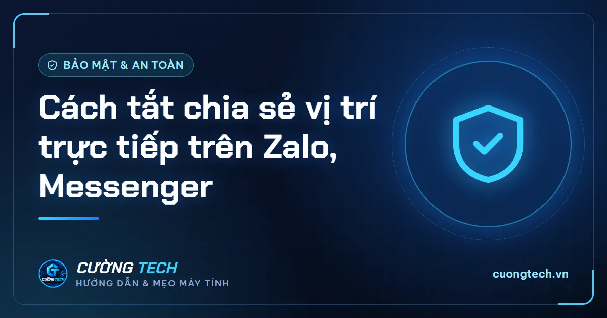 Cách tắt chia sẻ vị trí trực tiếp trên Zalo, Messenger