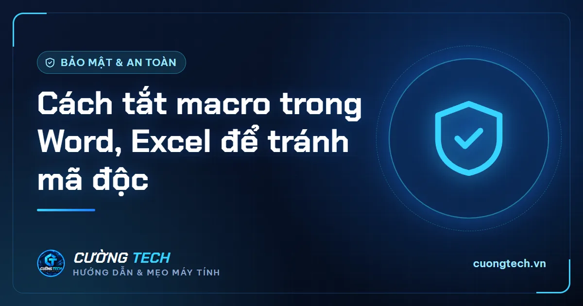 Cách tắt macro trong Word, Excel để tránh mã độc