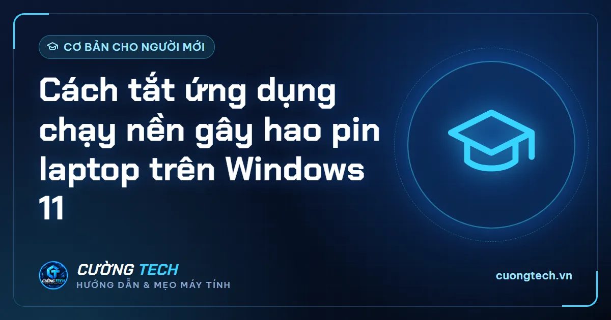 Cách tắt ứng dụng chạy nền gây hao pin laptop trên Windows 11